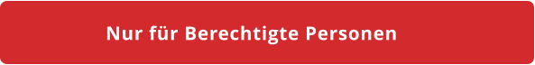 Nur für Berechtigte Personen